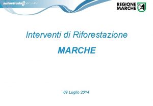 Interventi di Riforestazione MARCHE 09 Luglio 2014 2