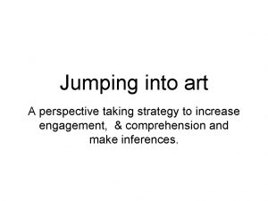 Jumping into art A perspective taking strategy to