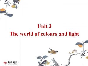 Unit 3 The world of colours and light