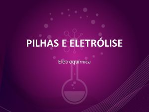 PILHAS E ELETRLISE Eletroqumica Reao de Deslocamento Reatividade