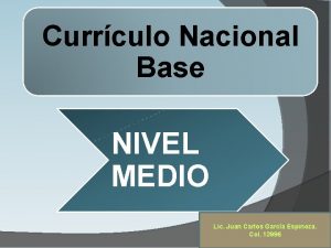 Currculo Nacional Base NIVEL MEDIO Lic Juan Carlos