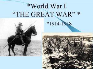 World War I THE GREAT WAR 1914 1918