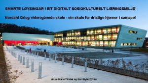 SMARTE LYSINGAR I EIT DIGITALT SOSIOKULTURELT LRINGSMILJ Nordahl