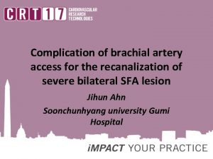 Complication of brachial artery access for the recanalization