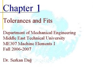 Chapter 1 Tolerances and Fits Department of Mechanical