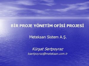 BR PROJE YNETM OFS PROJES Meteksan Sistem A