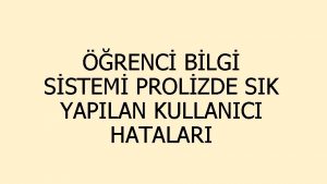 RENC BLG SSTEM PROLZDE SIK YAPILAN KULLANICI HATALARI