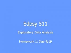 Edpsy 511 Exploratory Data Analysis Homework 1 Due