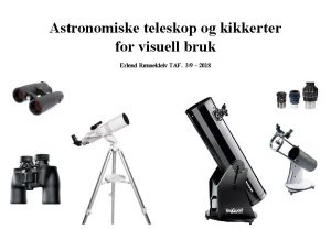 Astronomiske teleskop og kikkerter for visuell bruk Erlend