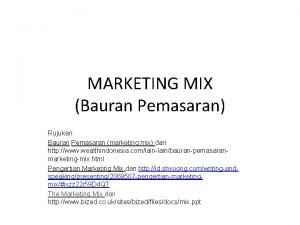 MARKETING MIX Bauran Pemasaran Rujukan Bauran Pemasaran marketing