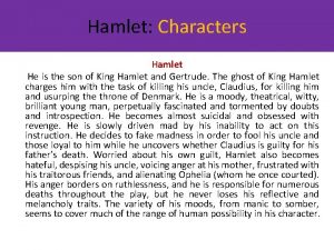 Hamlet Characters Hamlet He is the son of