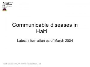 Communicable diseases in Haiti Latest information as of