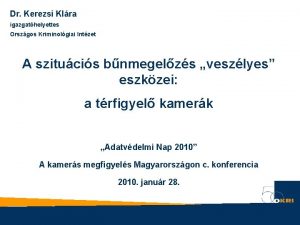 Dr Kerezsi Klra igazgathelyettes Orszgos Kriminolgiai Intzet A