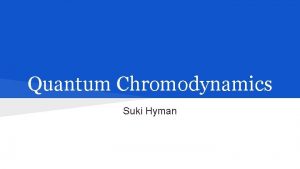 Quantum Chromodynamics Suki Hyman Remember Quarks Matter Particles