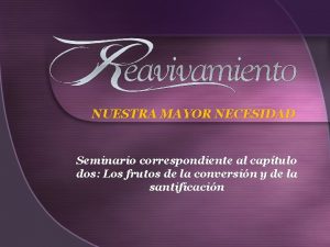 NUESTRA MAYOR NECESIDAD Seminario correspondiente al captulo dos