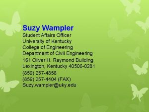 Suzy Wampler Student Affairs Officer University of Kentucky