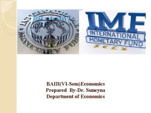 BAIIIVISemEconomics Prepared ByDr Suneyna Department of Economics Introductuion