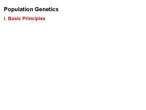 Population Genetics I Basic Principles Population Genetics I