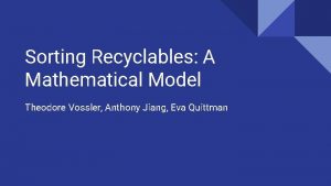 Sorting Recyclables A Mathematical Model Theodore Vossler Anthony