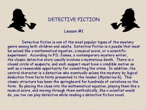 DETECTIVE FICTION Lesson 1 Detective fiction is one