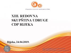 XIII REDOVNA SKUPTINA UDRUGE CDP RIJEKA Rijeka 24