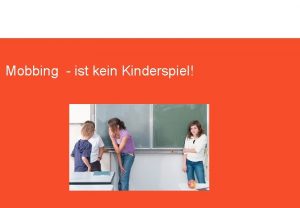 Mobbing ist kein Kinderspiel Kein Patentrezept Ablauf Definition