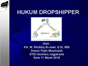 HUKUM DROPSHIPPER Oleh KH M Shiddiq AlJawi S