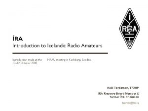 RA Introduction to Icelandic Radio Amateurs Introduction made