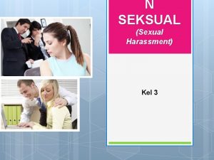 N SEKSUAL Sexual Harassment Kel 3 Sexual Harassment