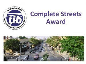 Complete Streets Award Complete Streets Created in 2011