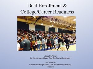 Dual Enrollment CollegeCareer Readiness Susan Hochstrat Mt San