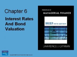 Chapter 6 Interest Rates And Bond Valuation Copyright