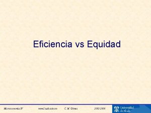 Eficiencia vs Equidad Microeconoma IV www 2 uah