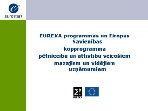 EUREKA programmas un Eiropas Savienbas kopprogramma ptniecbu un