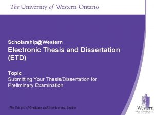 ScholarshipWestern Electronic Thesis and Dissertation ETD Topic Presentation