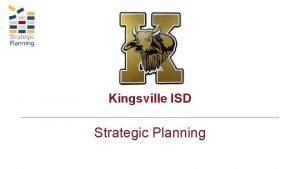 Kingsville ISD Strategic Planning Building Capacity in Rural