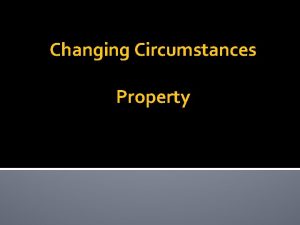 Changing Circumstances Property Types of Testamentary Gifts 1