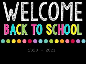 2020 2021 Ms Leon Welcome back to school