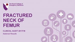 FRACTURED NECK OF FEMUR CLINICAL AUDIT 201718 National