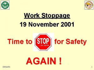 Time to STOP for Safety AGAIN Work Stoppage