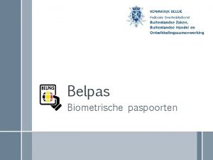 Belpas Biometrische paspoorten Inleiding Biometrie Opname van persoonsgebonden