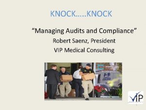 KNOCK KNOCK Managing Audits and Compliance Robert Saenz