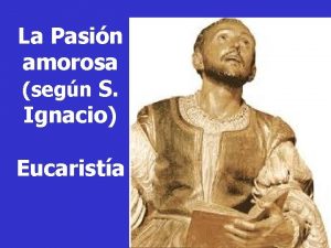 La Pasin amorosa segn S Ignacio Eucarista S