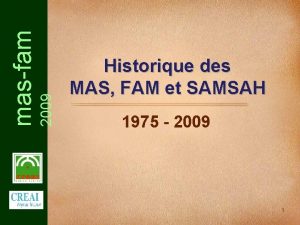 2009 masfam Historique des MAS FAM et SAMSAH