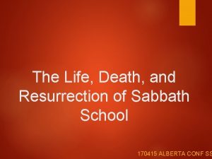 The Life Death and Resurrection of Sabbath School