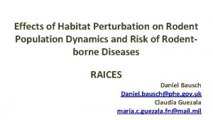 Effects of Habitat Perturbation on Rodent Population Dynamics