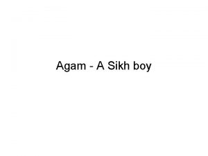Agam A Sikh boy Agams family Agamjyot Singh
