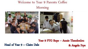 Welcome to Year 9 Parents Coffee Morning Year