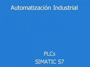 Automatizacin Industrial PLCs SIMATIC S 7 Qu es