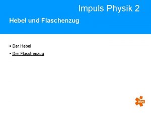 Impuls Physik 2 Hebel und Flaschenzug Der Hebel